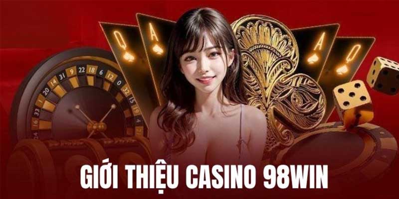 Tổng quan về sảnh Live casino 98WIN